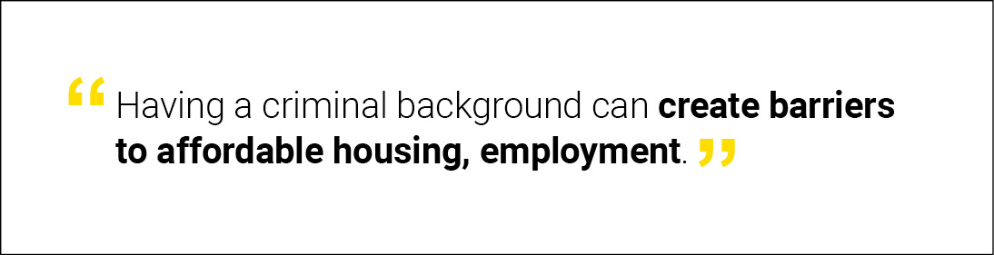 “Having a criminal background can create barriers to affordable housing, employment, and more, so we are proud to play a role in breaking down those barriers for our employees.”