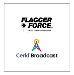 Flagger Force and Cerkl Broadcast