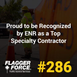 Flagger Force Ranked #286 on Engineering News-Record's Top 600 Specialty Contractors list.