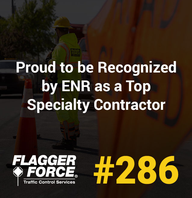 Flagger Force Ranked #286 on Engineering News-Record's Top 600 Specialty Contractors list.